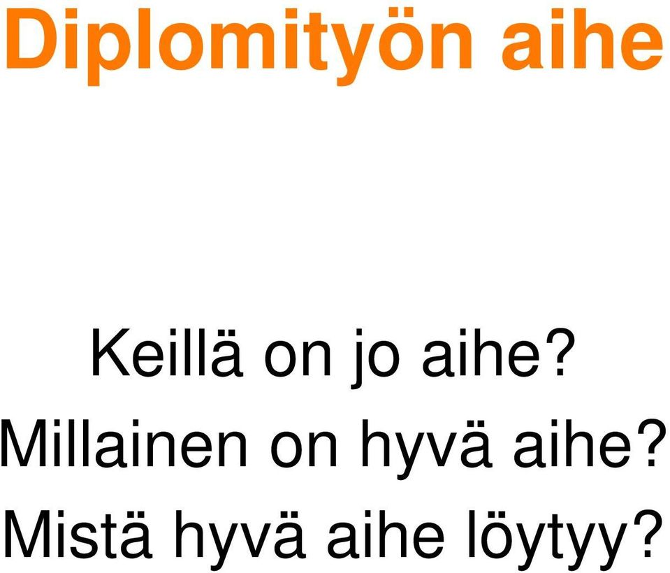 Millainen on hyvä