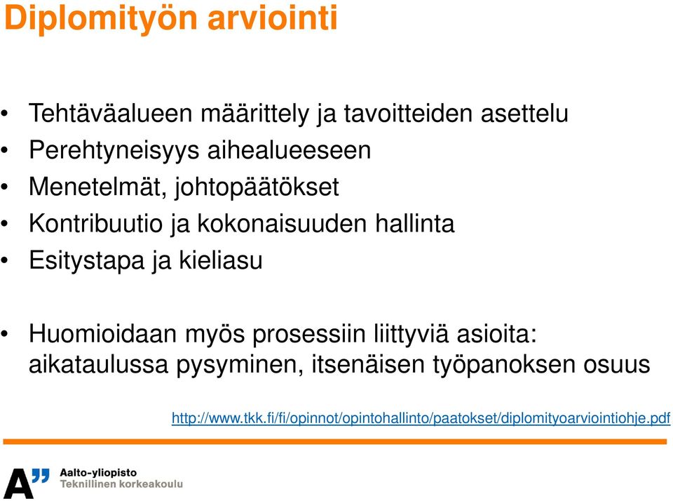 ja kieliasu Huomioidaan myös prosessiin liittyviä asioita: aikataulussa pysyminen,