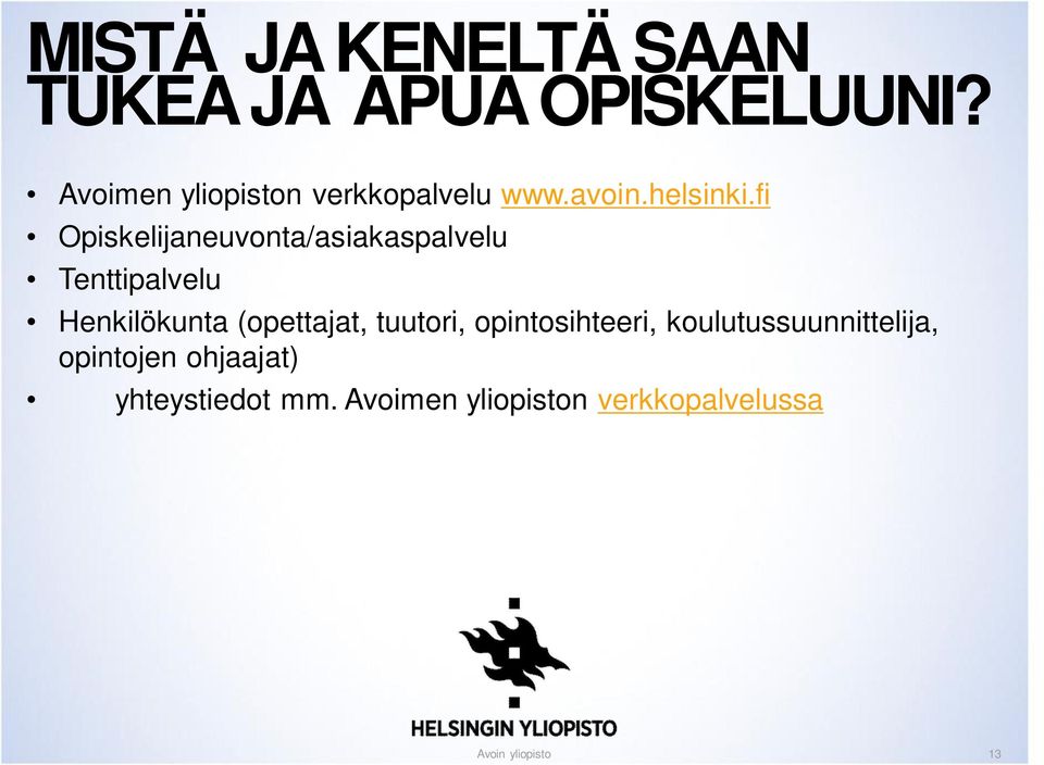 fi Opiskelijaneuvonta/asiakaspalvelu Tenttipalvelu Henkilökunta