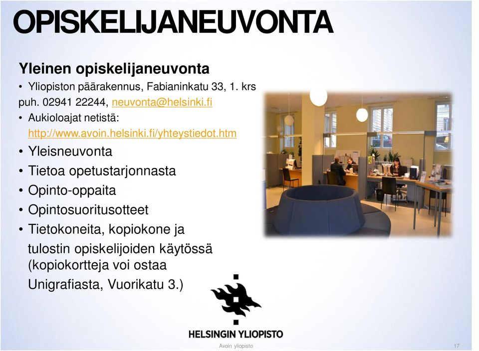 htm Yleisneuvonta Tietoa opetustarjonnasta Opinto-oppaita Opintosuoritusotteet Tietokoneita,