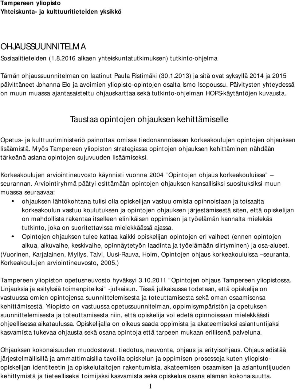 Päivitysten yhteydessä on muun muassa ajantasaistettu ohjauskarttaa sekä tutkinto-ohjelman HOPS-käytäntöjen kuvausta.