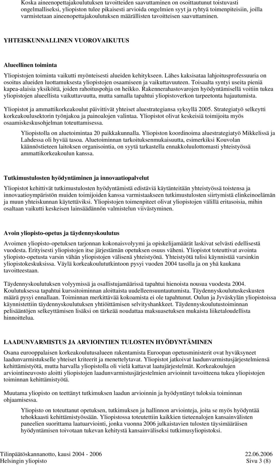 Lähes kaksisataa lahjoitusprofessuuria on osoitus alueiden luottamuksesta yliopistojen osaamiseen ja vaikuttavuuteen.