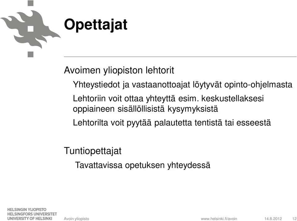 keskustellaksesi oppiaineen sisällöllisistä kysymyksistä Lehtorilta voit