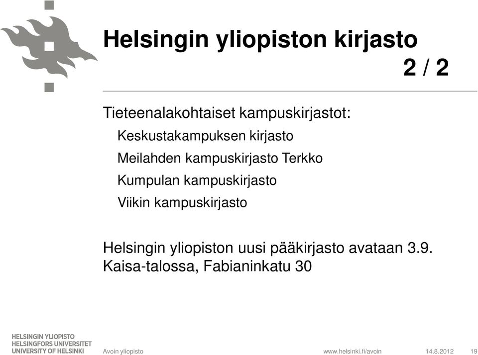 kampuskirjasto Terkko Kumpulan kampuskirjasto Viikin kampuskirjasto