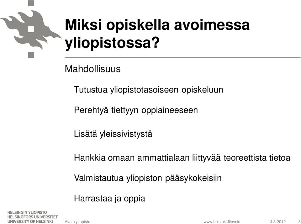 tiettyyn oppiaineeseen Lisätä yleissivistystä Hankkia omaan