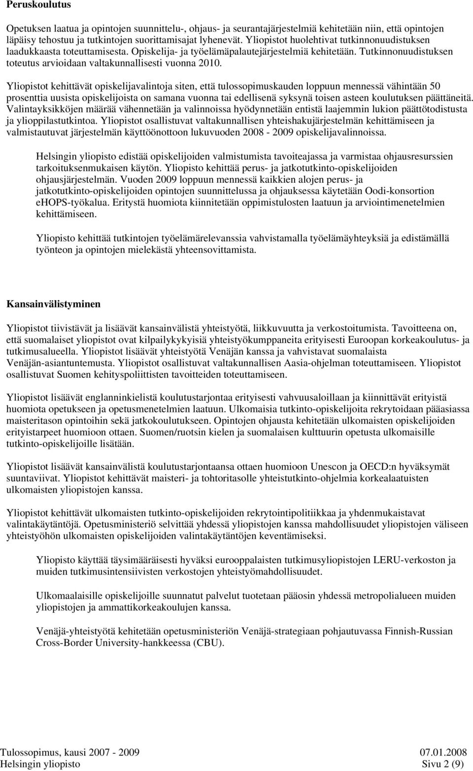 Tutkinnonuudistuksen toteutus arvioidaan valtakunnallisesti vuonna 2010.