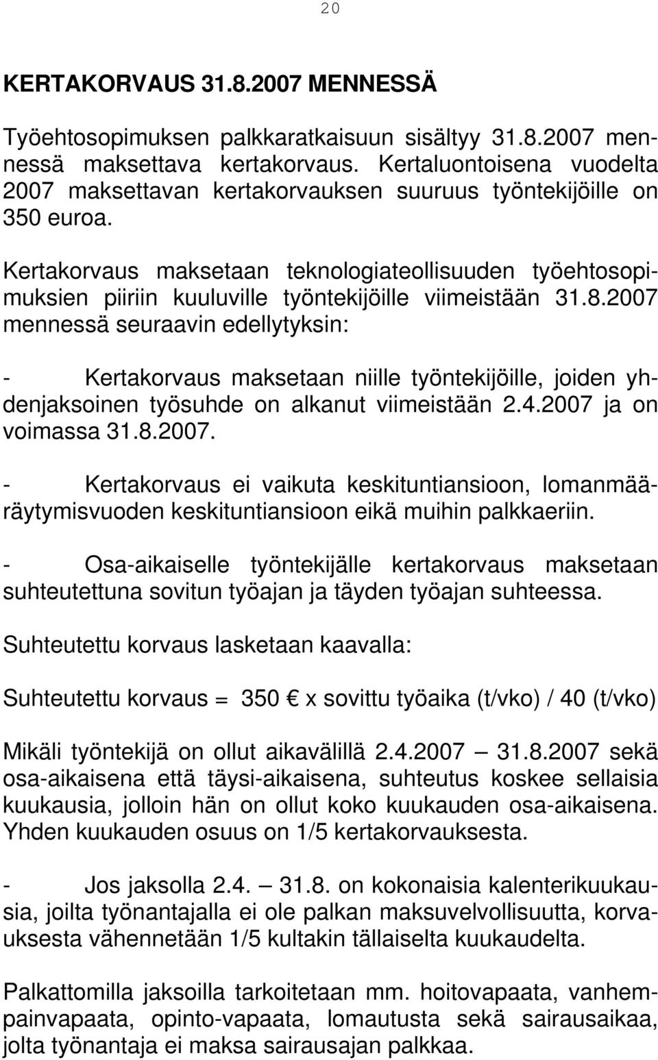 Kertakorvaus maksetaan teknologiateollisuuden työehtosopimuksien piiriin kuuluville työntekijöille viimeistään 31.8.