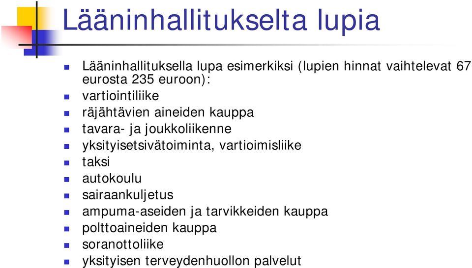 joukkoliikenne yksityisetsivätoiminta, vartioimisliike taksi autokoulu sairaankuljetus