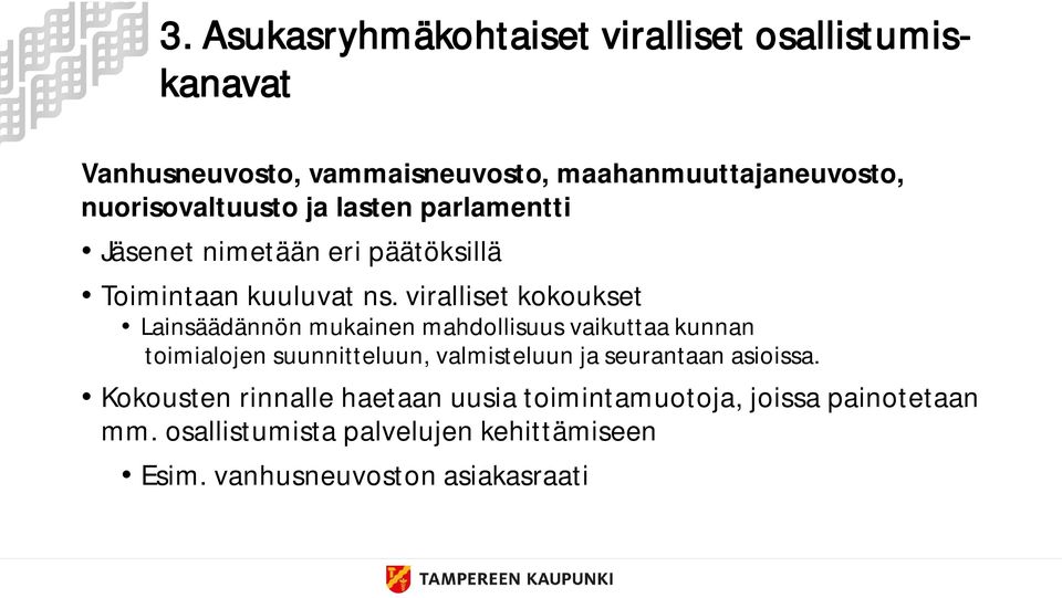 viralliset kokoukset Lainsäädännön mukainen mahdollisuus vaikuttaa kunnan toimialojen suunnitteluun, valmisteluun ja