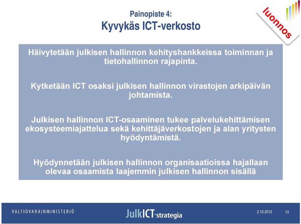 Julkisen hallinnon ICT osaaminen tukee palvelukehittämisen ekosysteemiajattelua sekä kehittäjäverkostojen ja