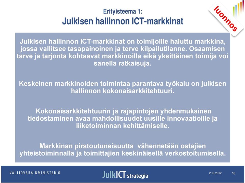 Keskeinen markkinoiden toimintaa parantava työkalu on julkisen hallinnon kokonaisarkkitehtuuri.