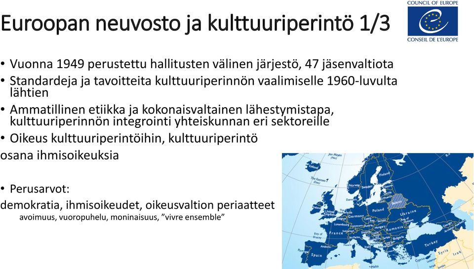 lähestymistapa, kulttuuriperinnön integrointi yhteiskunnan eri sektoreille Oikeus kulttuuriperintöihin, kulttuuriperintö