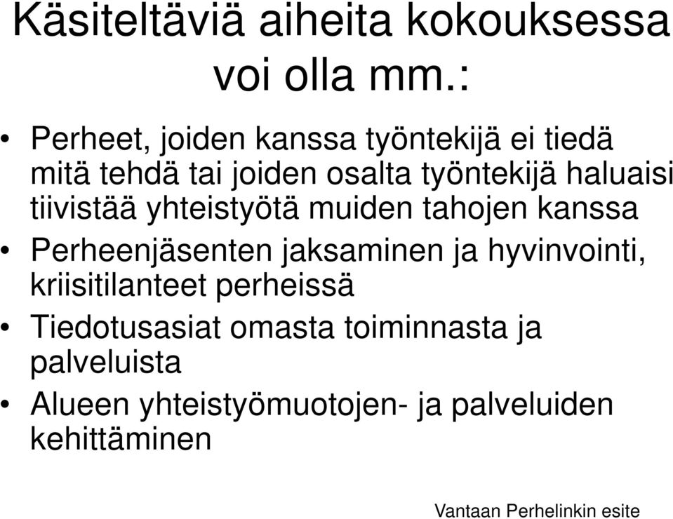 tiivistää yhteistyötä muiden tahojen kanssa Perheenjäsenten jaksaminen ja hyvinvointi,