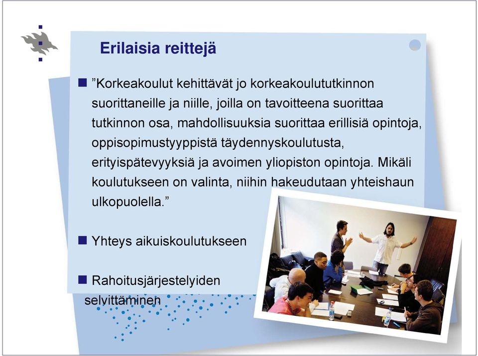 täydennyskoulutusta, erityispätevyyksiä ja avoimen yliopiston opintoja.