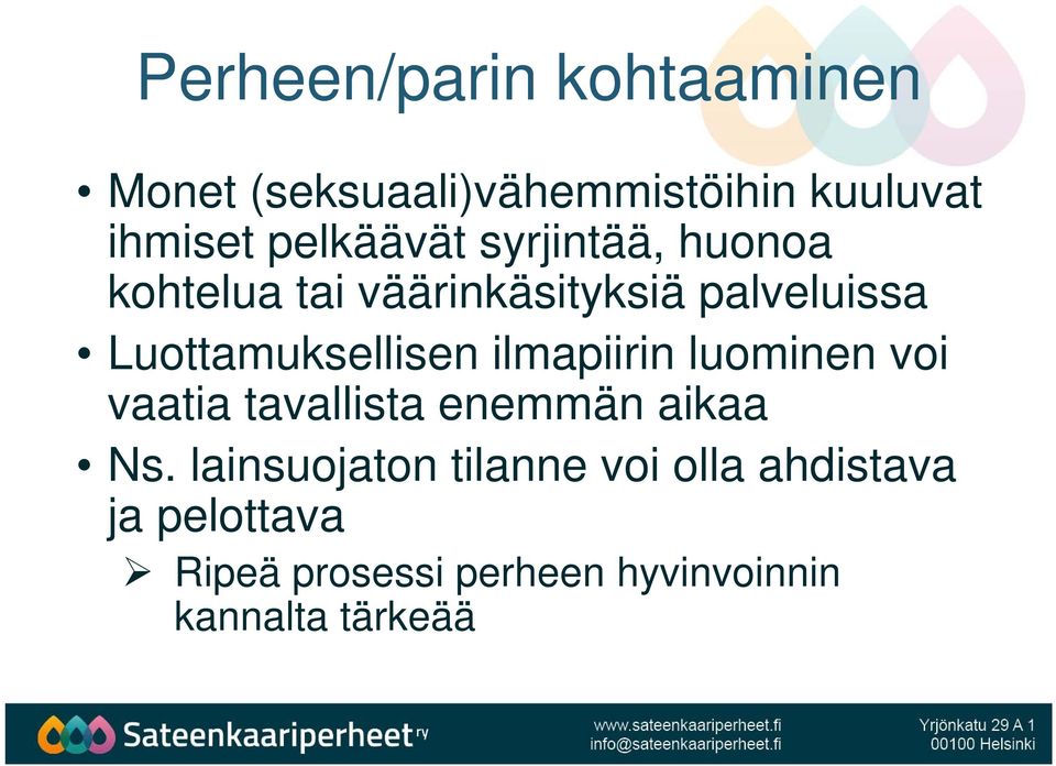Luottamuksellisen ilmapiirin luominen voi vaatia tavallista enemmän aikaa Ns.
