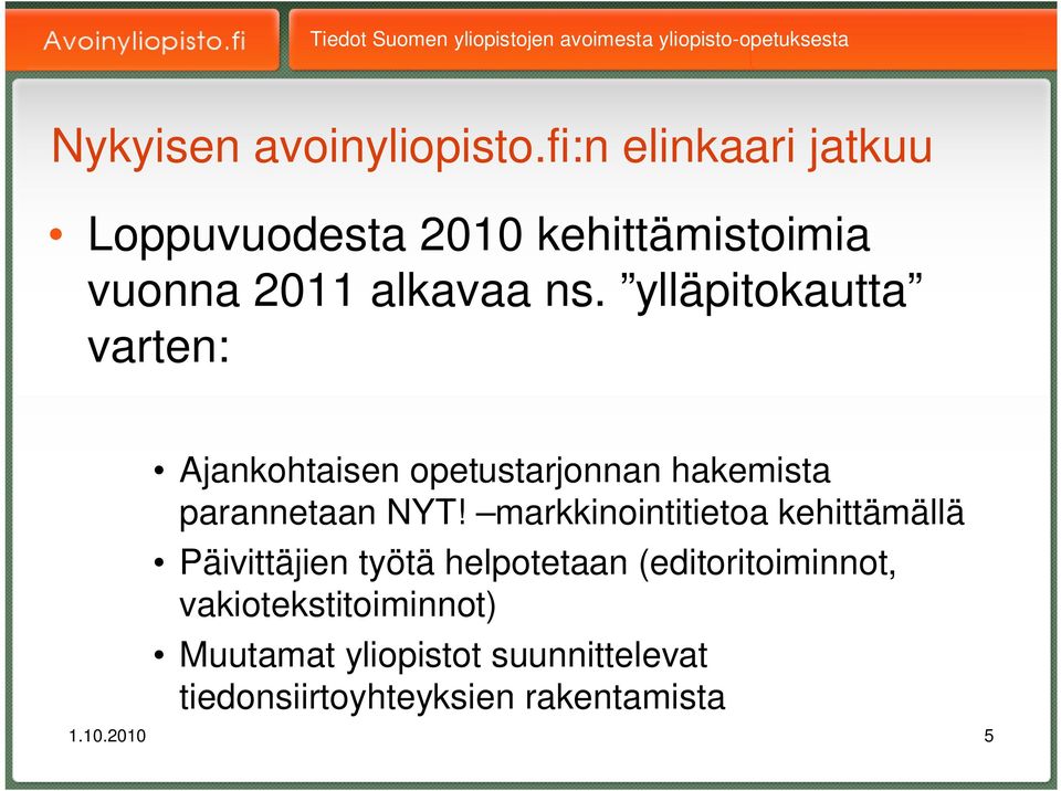 ylläpitokautta varten: Ajankohtaisen opetustarjonnan hakemista parannetaan NYT!