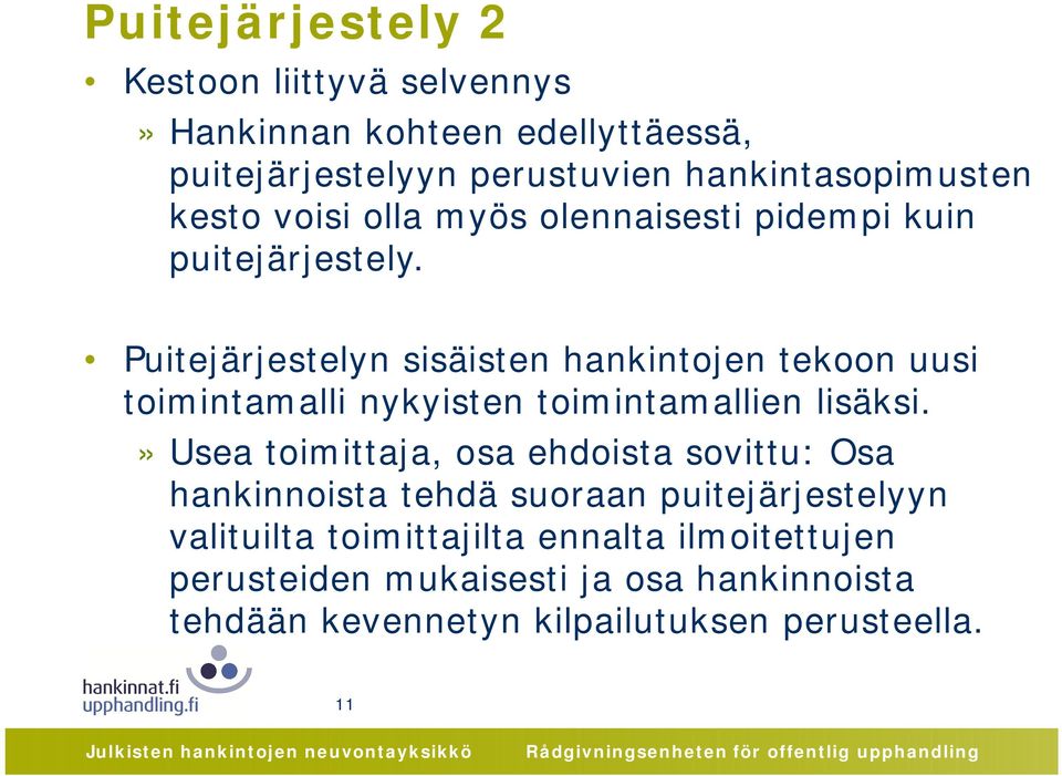 Puitejärjestelyn sisäisten hankintojen tekoon uusi toimintamalli nykyisten toimintamallien lisäksi.