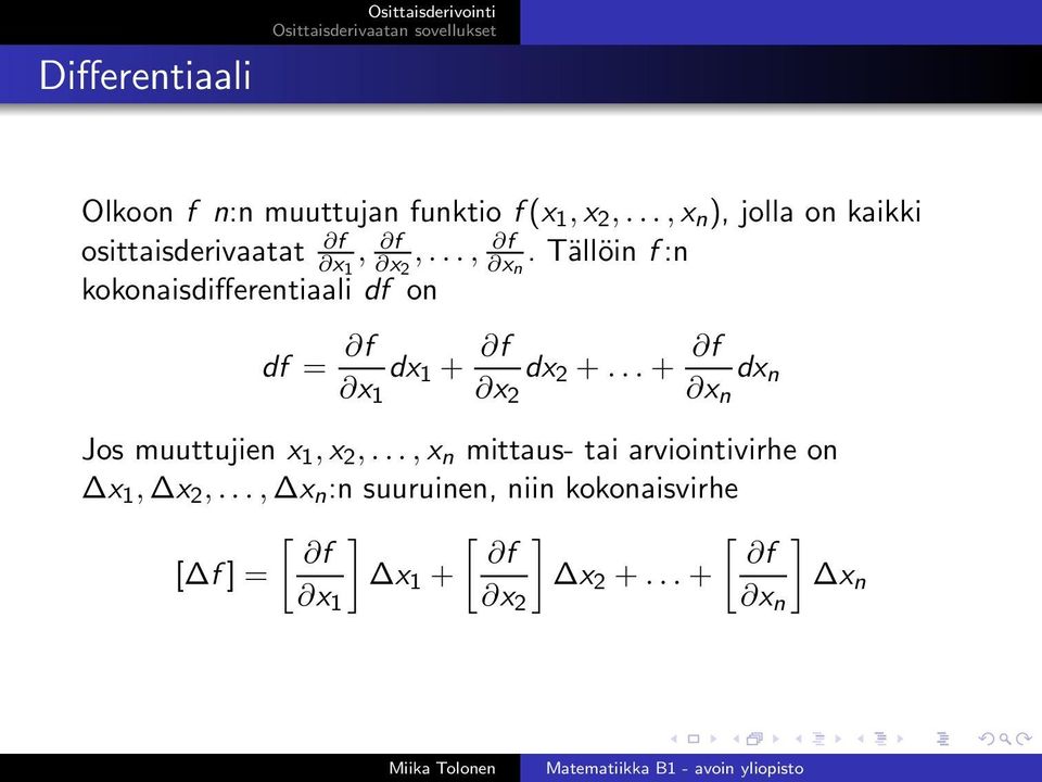 Tällöin f:n kokonaisdifferentiaali df on df = f x 1 dx 1 + f x 2 dx 2 +.