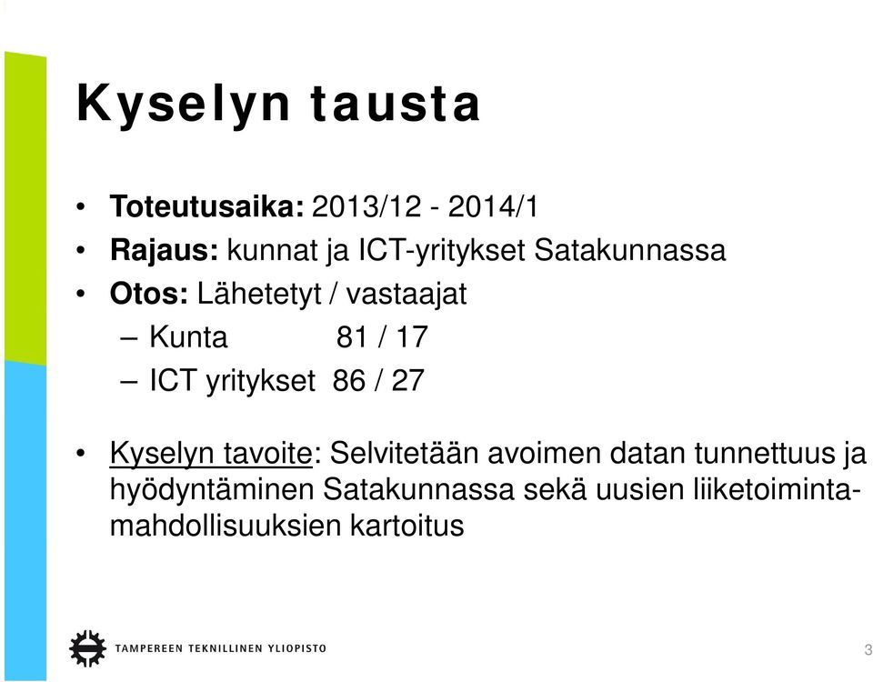 yritykset 86 / 27 Kyselyn tavoite: Selvitetään avoimen datan tunnettuus