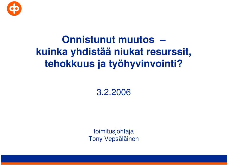 tehokkuus ja työhyvinvointi? 3.