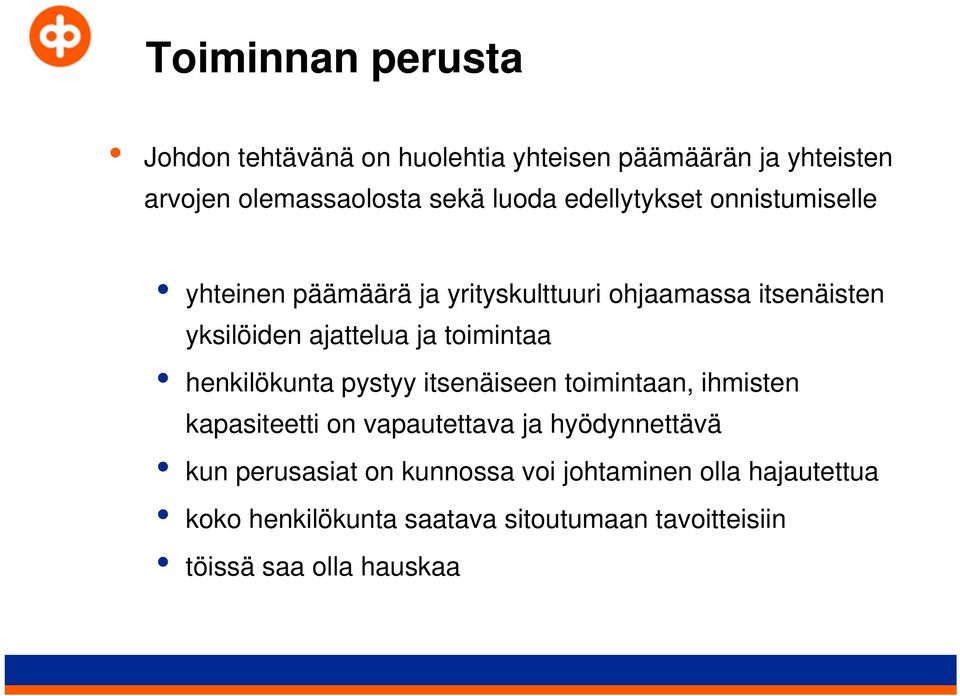 toimintaa henkilökunta pystyy itsenäiseen toimintaan, ihmisten kapasiteetti on vapautettava ja hyödynnettävä kun