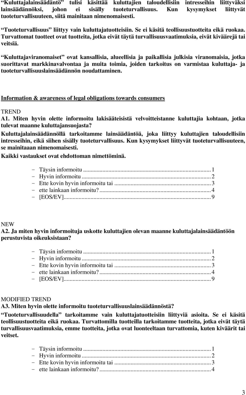 Turvattomat tuotteet ovat tuotteita, jotka eivät täytä turvallisuusvaatimuksia, eivät kiväärejä tai veitsiä.