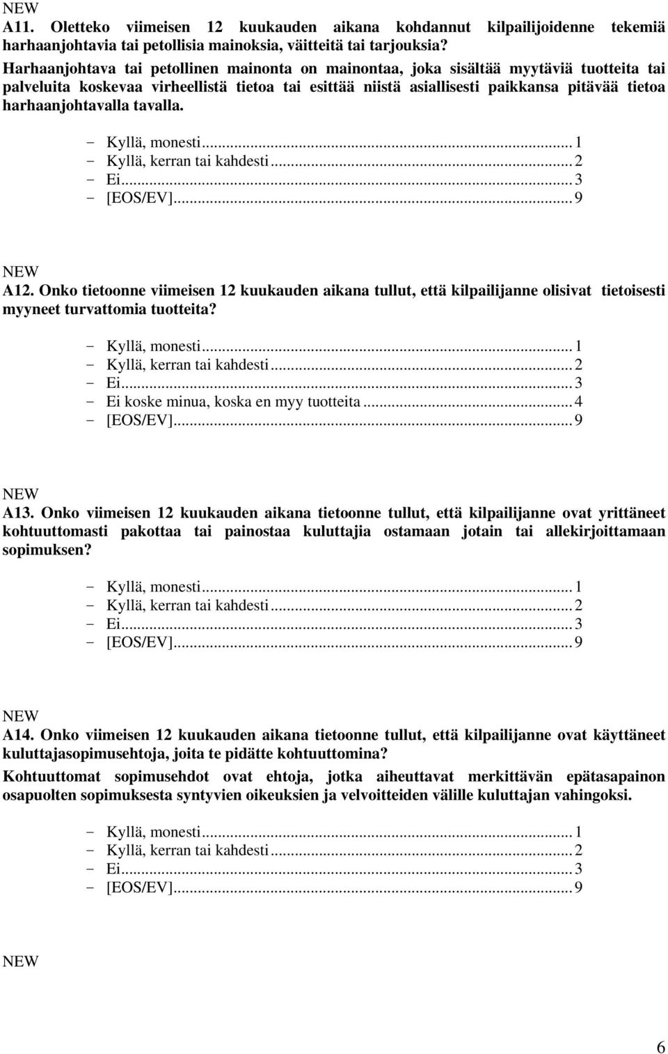 harhaanjohtavalla tavalla. - Kyllä, monesti...1 - Kyllä, kerran tai kahdesti...2 - Ei...3 A12.