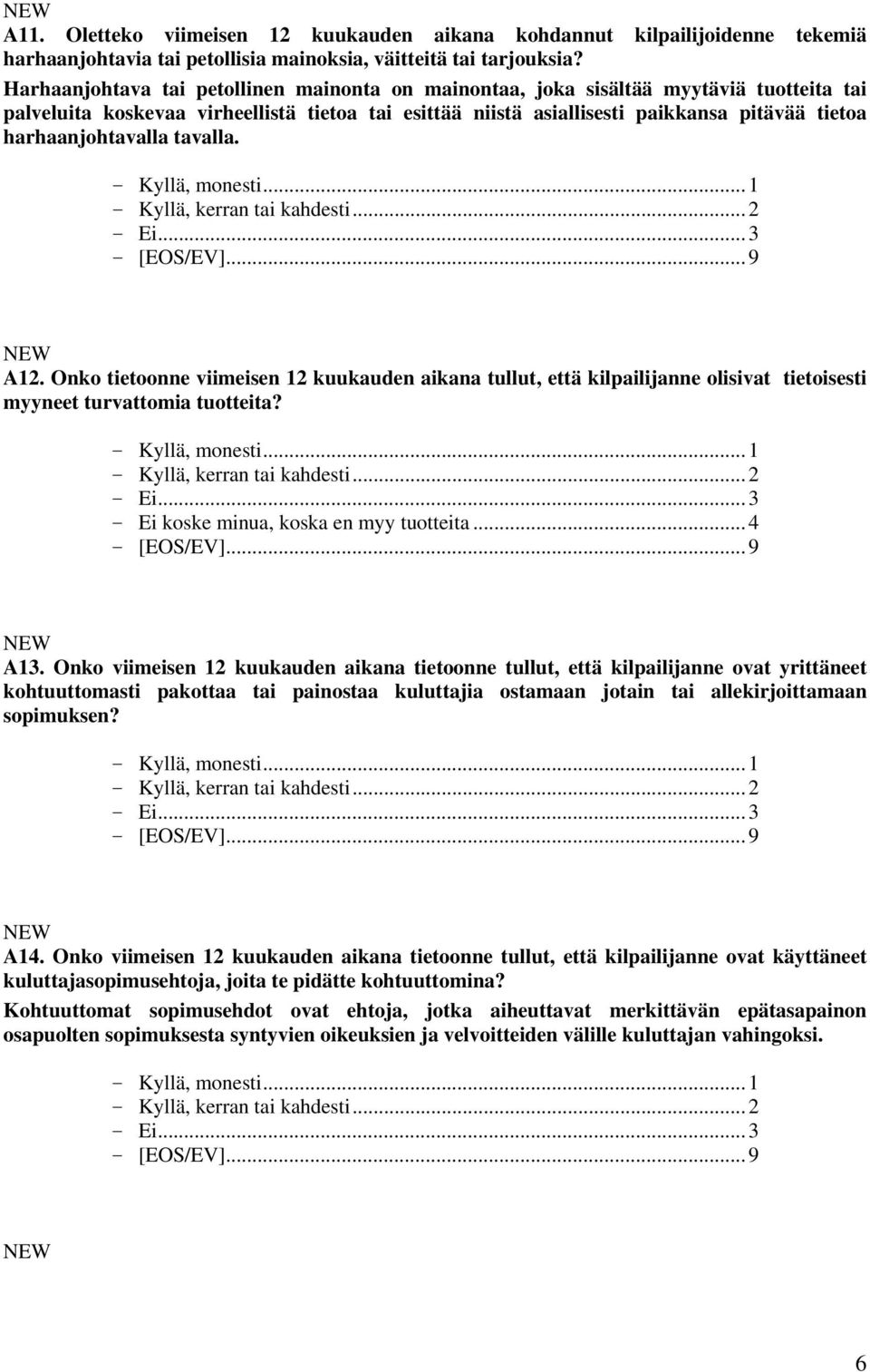 harhaanjohtavalla tavalla. - Kyllä, monesti...1 - Kyllä, kerran tai kahdesti...2 - Ei...3 A12.