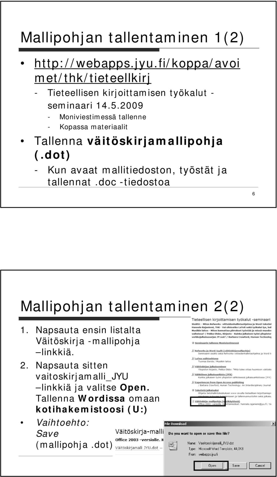 2009 - Moniviestimessä tallenne - Kopassa materiaalit Tallenna väitöskirjamallipohja (.