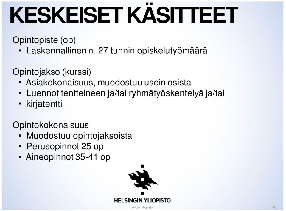 muodostuu usein osista Luennot tentteineen ja/tai ryhmätyöskentelyä