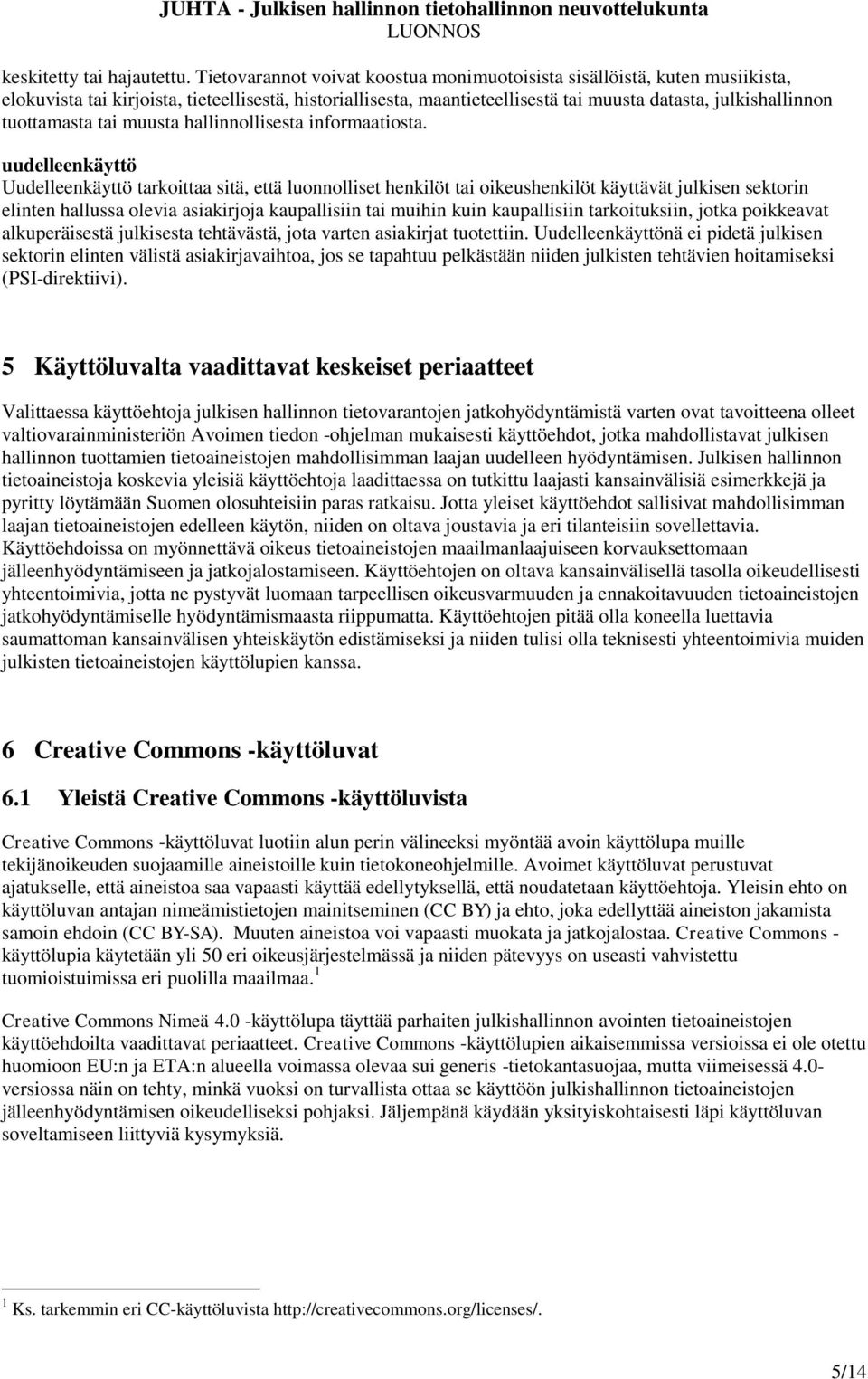 tuottamasta tai muusta hallinnollisesta informaatiosta.