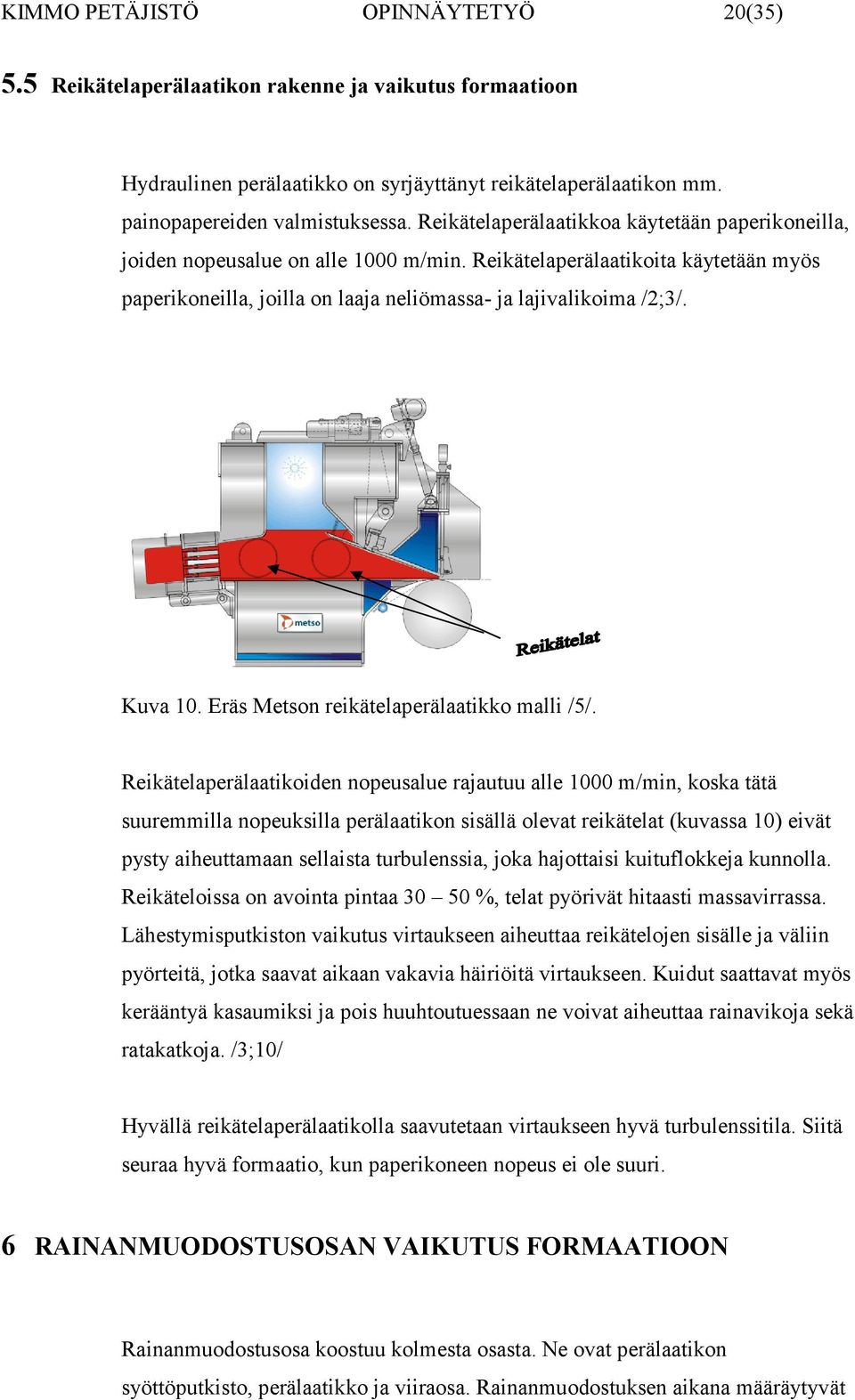 Kuva 10. Eräs Metson reikätelaperälaatikko malli /5/.