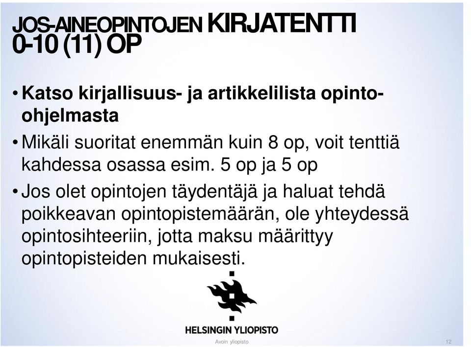 5 op ja 5 op Jos olet opintojen täydentäjä ja haluat tehdä poikkeavan opintopistemäärän,