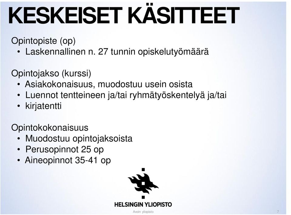 usein osista Luennot tentteineen ja/tai ryhmätyöskentelyä ja/tai kirjatentti