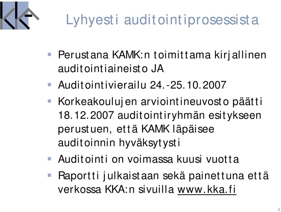 2007 auditointiryhmän esitykseen perustuen, että KAMK läpäisee auditoinnin hyväksytysti