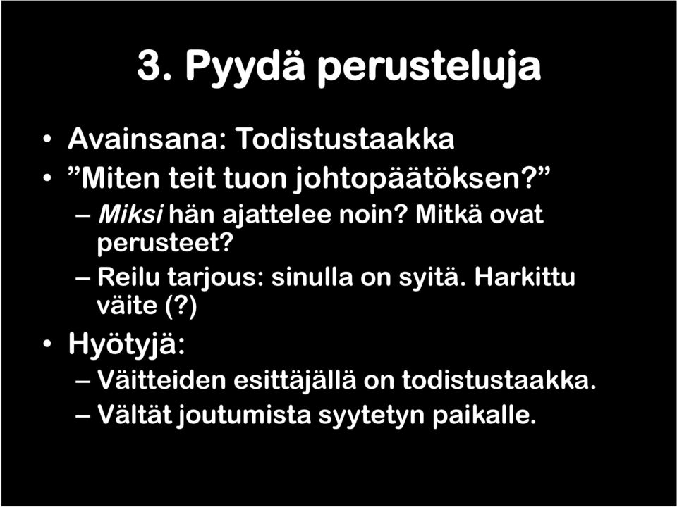 Reilu tarjous: sinulla on syitä. Harkittu väite (?