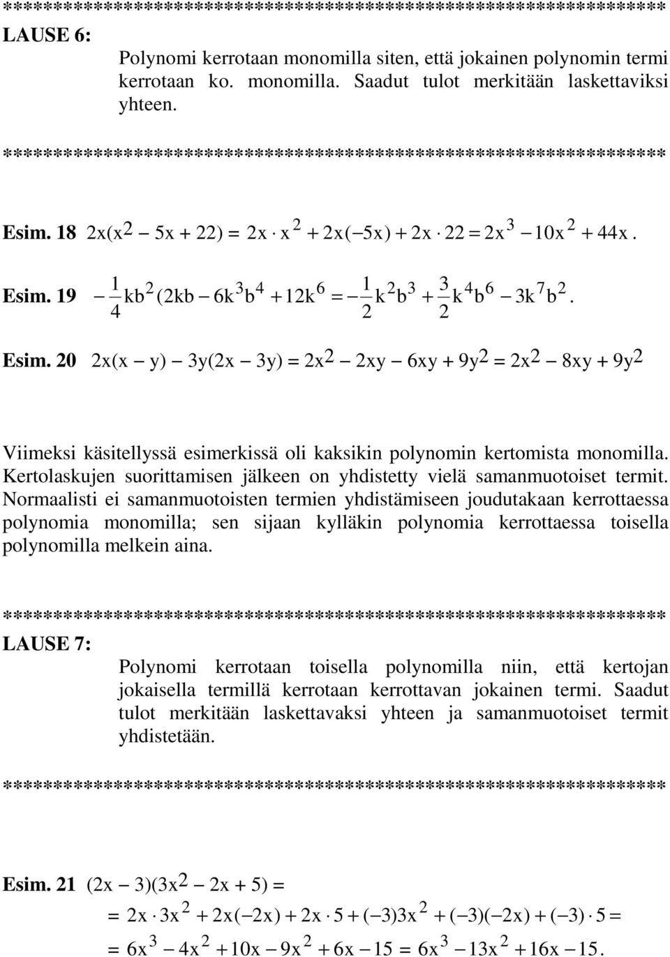 Kertolaskujen suorittamisen jälkeen on yhdistetty vielä samanmuotoiset termit.