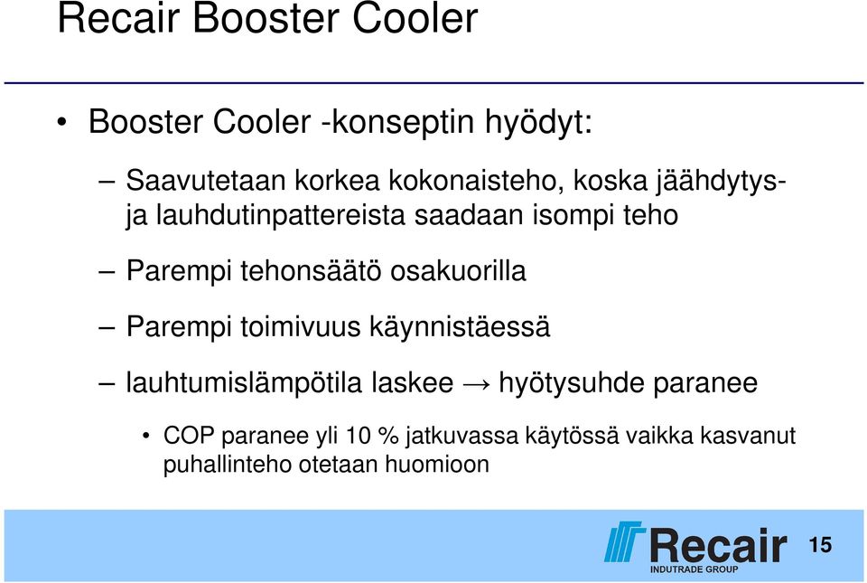 tehonsäätö osakuorilla Parempi toimivuus käynnistäessä lauhtumislämpötila laskee