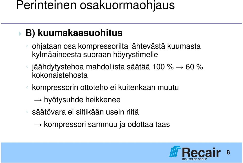 mahdollista säätää 100 % 60 % kokonaistehosta kompressorin ottoteho ei kuitenkaan