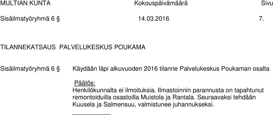 tilanne Palvelukeskus Poukaman osalta Henkilökunnalta ei ilmoituksia.