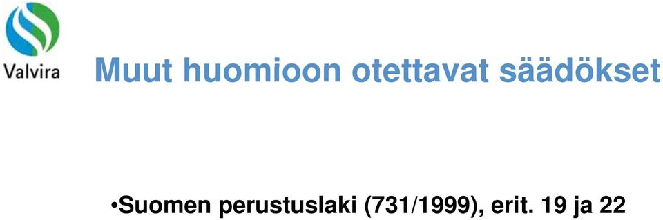 Sosiaalihuoltolaki (710/1982; SHL) Sosiaalihuoltoasetus 607/1983 Laki potilaan asemasta ja