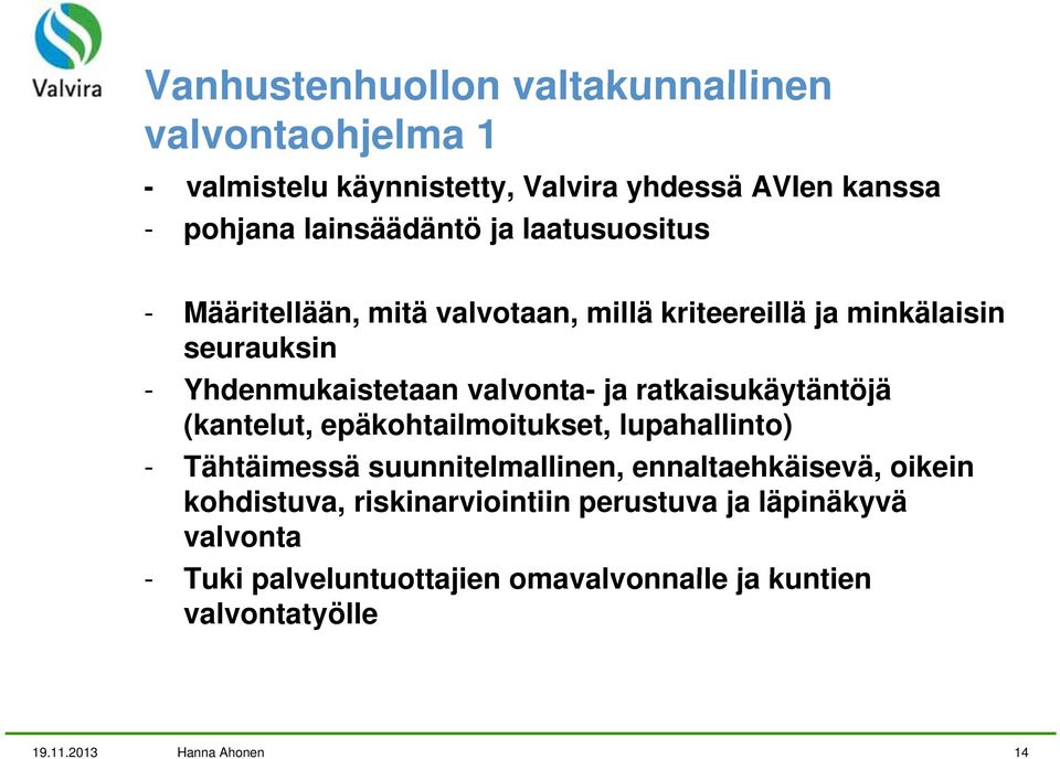 valvonta- ja ratkaisukäytäntöjä (kantelut, epäkohtailmoitukset, lupahallinto) - Tähtäimessä suunnitelmallinen, ennaltaehkäisevä,