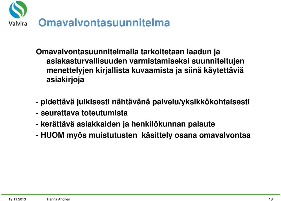 -pidettävä ä julkisesti nähtävänä ä ä palvelu/yksikkökohtaisesti l i ti - seurattava toteutumista -