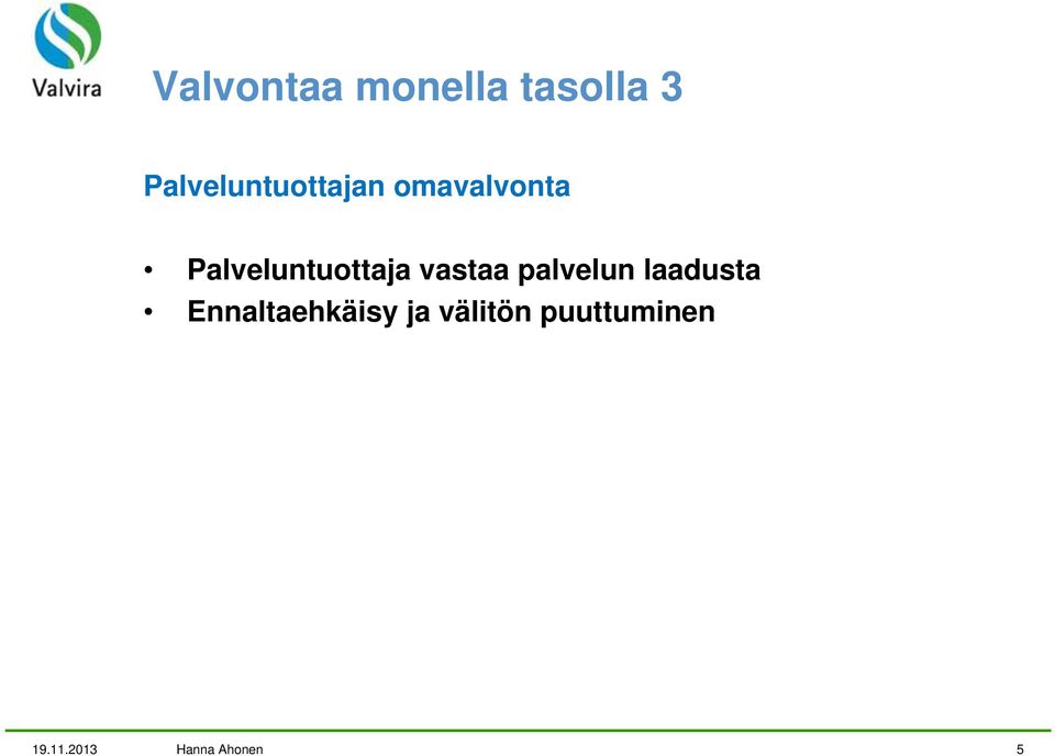 Palveluntuottaja vastaa palvelun