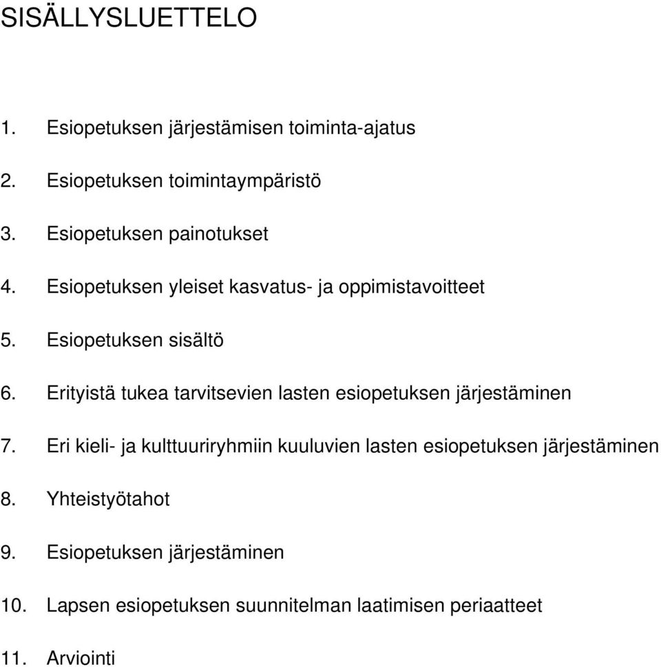 Erityistä tukea tarvitsevien lasten esiopetuksen järjestäminen 7.