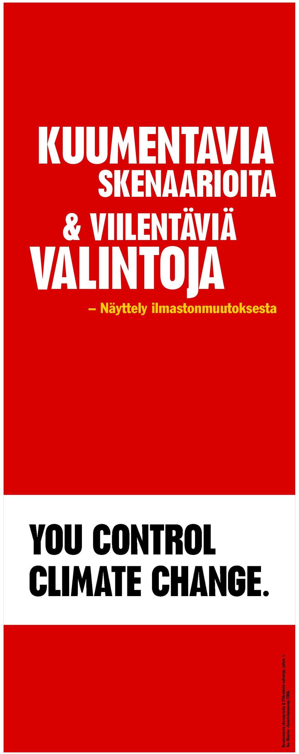 Kuumentavia skenaarioita & Viilentäviä