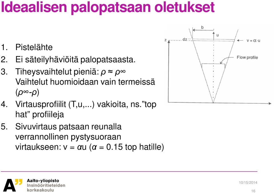 Tiheysvaihtelut pieniä: Vaihtelut huomioidaan vain termeissä () 4.