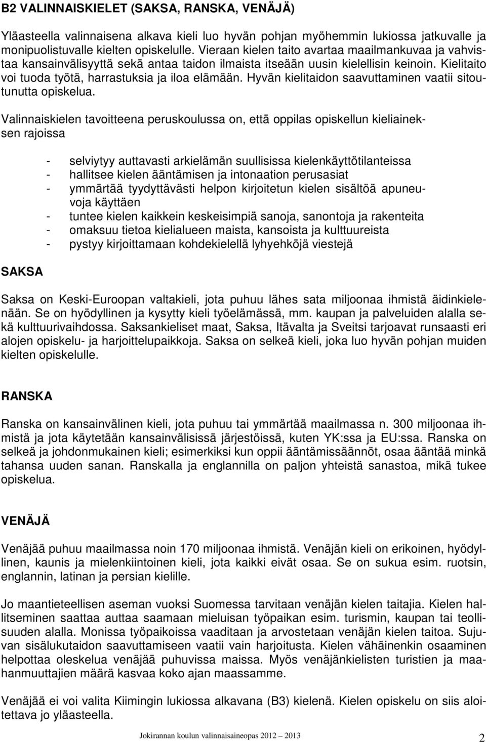 Hyvän kielitaidon saavuttaminen vaatii sitoutunutta opiskelua.