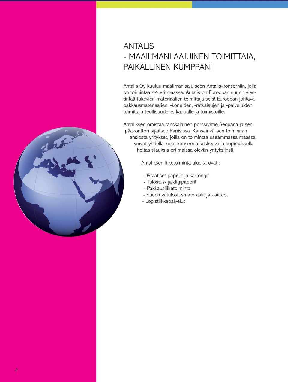 toimistoille. Antaliksen omistaa ranskalainen pörssiyhtiö Sequana ja sen pääkonttori sijaitsee Pariisissa.