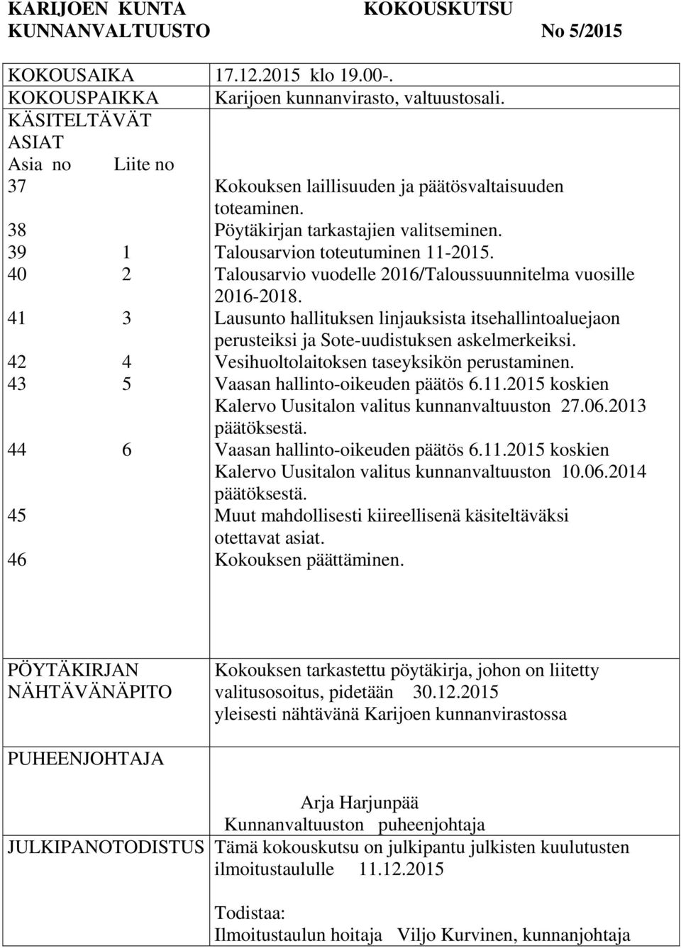 Talousarvion toteutuminen 11-2015. Talousarvio vuodelle 2016/Taloussuunnitelma vuosille 2016-2018.